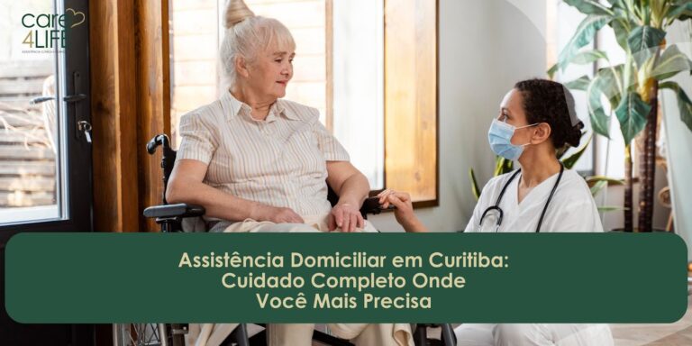 Assistência Domiciliar em Curitiba: Cuidado Completo Onde Você Mais Precisa
