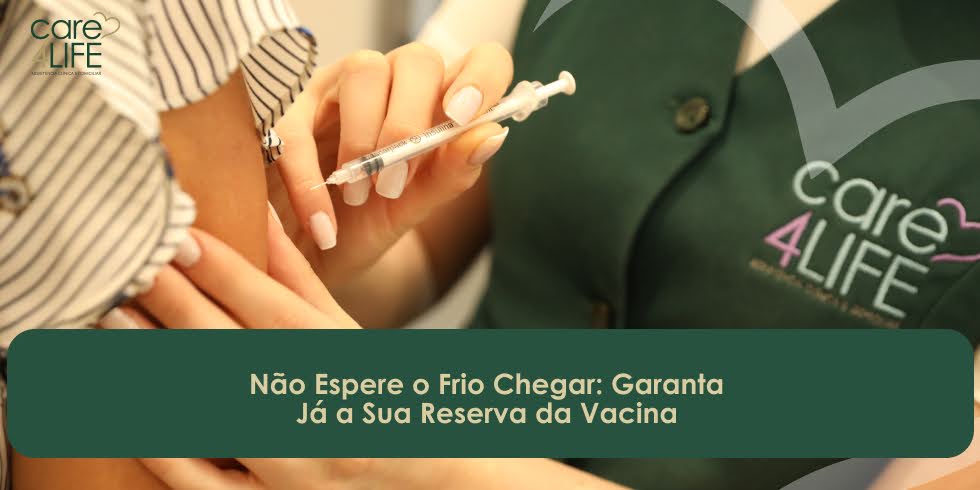 Não Espere o Frio Chegar: Garanta Já a Sua Reserva da Vacina